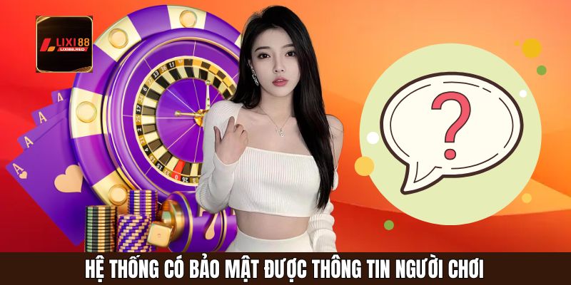 Hệ thống có bảo mật được thông tin người chơi