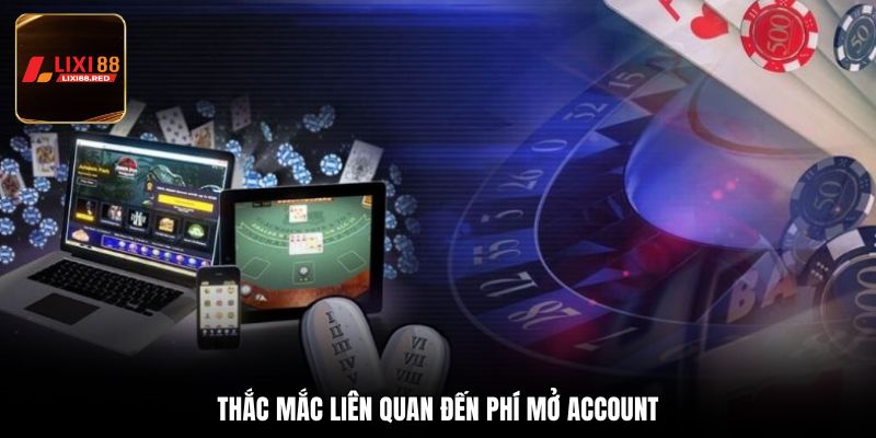 Thắc mắc liên quan đến phí mở account