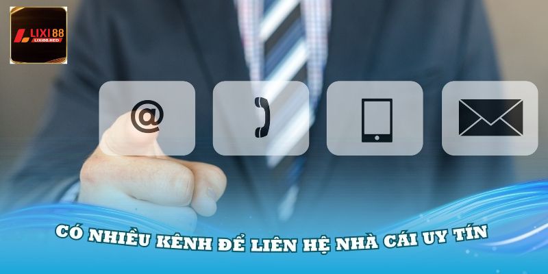 Tổng hợp những kênh liên hệ nhà cái Lixi88 phổ biến