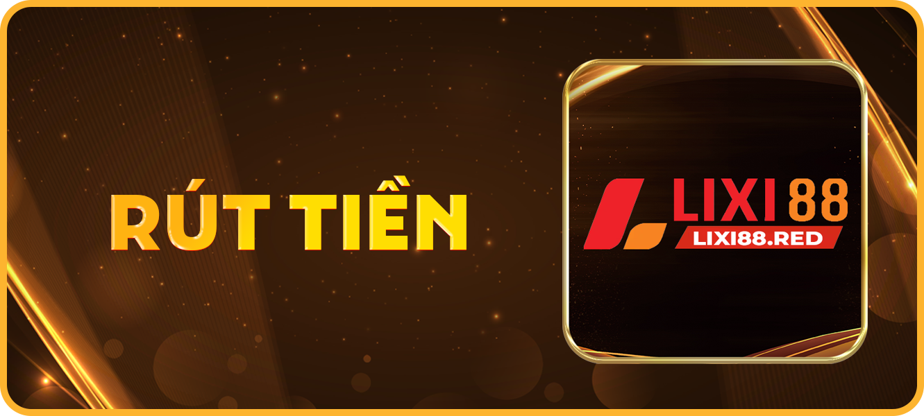 Hướng dẫn rút tiền lixi88.red